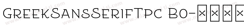 GreekSansSerifTpc Bo字体转换